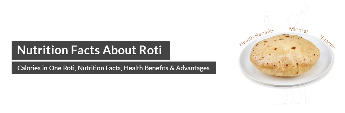  Roti: Nutrition Facts, Calories in One Roti, Health Benefits & Advantages